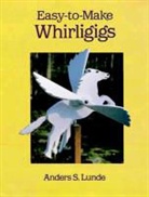 Lunde, Anders S. Lunde - Easy to Make Whirligigs