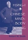 Robert Smith, Robert W. Smith - Hsing-I, Chinese Mind-Body Boxing