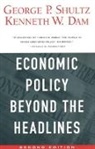 Kenneth W. Dam, Dam Kenneth W., George P. Shultz, George Pratt Shultz, Shultz George P. - Economic Policy Beyond the Headlines