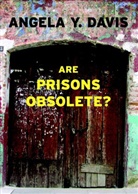 Angela Davis, Angela Y. Davis, Angela Yvonne Davis - Are Prisons Obsolete?