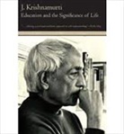 Krishnamurt, Krishnamurti, J. Krishnamurti, Jiddu Krishnamurti - Education and the significance