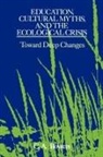 C A Bowers, C. A. Bowers - Education, Cultural Myths, and the Ecological Crisis