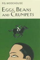 P G Wodehouse, P. G. Wodehouse, P.G. Wodehouse - Eggs, Beans and Crumpets