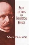 Physics, H. Ed Planck, H. Ed. Planck, Max Planck - Eight Lectures on Theoretical Physics