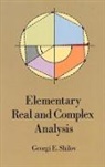 Georgi E. Shilov, Mathematics, G. E. Shilov, Georgi E. Shilov, Georgi E./ Silverman Shilov, Richard A. Silverman - Elementary Real and Complex Analysis