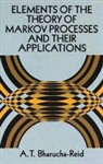 A. T. Bharucha-Reid, Albert T. Bharucha-Reid, Mathematics, A. T. Bharucha Reid - Elements of the Theory of Markov Processes and Their Applications