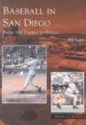 Bill Swank - Baseball in San Diego: From the Padres to Petco