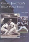 Myles Schrag - Grand Junction's Juco World Series