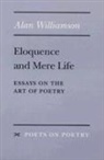 Alan Williamson - Eloquence and Mere Life