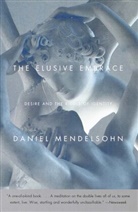 Daniel Mendelsohn - Elusive Embrace