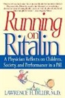 lawrence Diller, Lawrence H. Diller, Diller Lawrence H. - Running on Ritalin