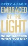 Betty Eadie, Betty J. Eadie, Eadie Betty J., Curtis Taylor - Embraced By The Light
