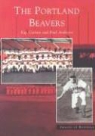 Paul Andersen, Paul Andresen, Kip Carlson - The Portland Beavers