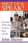 John Sheirer - Shut Up and Speak!