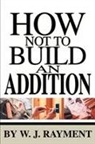 W. J. Rayment - How Not to Build an Addition