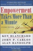 Ken Blanchard, Kenneth Blanchard, Kenneth H. Blanchard, John P. Carlos, Alan Randolph - Empowerment Takes More Than A Minute