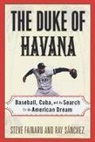 Steve Fainaru, Ray Sanchez - The Duke of Havana