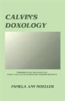 Pamela Ann Moeller, Dikran Y. Hadidian - Calvin's Doxology