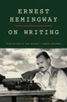Ernest Hemingway, Ernest: Phillips Hemingway, Larry W. Phillips, Larry W Phillips, Larry W. Phillips - Ernest Hemingway on Writing