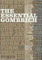 E. H. Gombrich, E.H. Gombrich, EH Gombrich, Ernst H. Gombrich, Richard Woodfield, Professor Richard Woodfield... - The Essential Gombrich