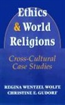 Christine E Gudorf, Christine E. Gudorf, Regina Wentzel Wolfe, Christine E. Gudorf, Regina Wentzel Wolfe - Ethics and World Religions: Cross-Cultural Case Studies