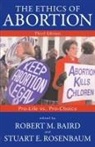 Robert M. Baird, Robert M. Rosenbaum Baird, Stuart E. Rosenbaum, Robert Baird, Robert M Baird, Robert M. Baird... - Ethics of Abortion