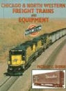Patrick C. Dorin - Chicago & North Western Freight Trains and Equipment