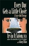 G Elkin, Ginny Elkin, I Yalom, Irvin Yalom, Irvin D. Yalom - Every Day Gets a Little Closer