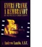 Andrew Laszlo, Andrew (Cinematographer Laszlo, Andrew Quicke Laszlo, Laszlo Andrew, Andrew Quicke, Andrew (Chair Quicke... - Every Frame a Rembrandt