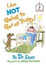 Dr Seuss, Dr. Seuss, Seuss, James Stevenson, James Stevenson - I Am Not Going to Get Up Today!