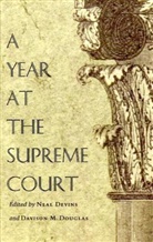 Devins, Neal (EDT)/ Douglas Devins, Neal Douglas Devins, Neal E. Devins, Neal E. Douglas Devins, Davison M. Douglas... - Year At the Supreme Court