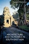 Jacques Dumaray, Jacques Dumarcay, Michael Smithies - Architecture and Its Models in Southeast Asia