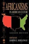 Joseph Holloway, Joseph E. Holloway, Joseph E. (EDT) Holloway, Edited by Joseph E Holloway, Joseph Holloway, Joseph E. Holloway - Africanisms in American Culture, Second Edition