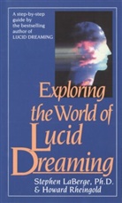 S. Laberge, Stephen LaBerge, Stephen Phd Laberge, H. Rheingold, Howard Rheingold - Exploring the World of Lucid Dreaming