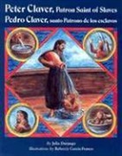 Julia Durango, Julia/ Garcia-Franco Durango, Rebecca Garcia-Franco - Peter Claver, Patron Saint of Slaves;Pedro Claver, Santo Partono De
