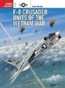 Peter Mersky, Peter B. Mersky, Mersky Peter, Mike Chappell, Chappell Mike, Mark Styling... - F-8 Crusader Units of the Vietnam War