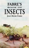 Jean Henri Fabre, Jean-Henri Fabre, Rodolph Stawell, Alexander Teixeira De Mattos - Fabre''s Book of Insects