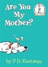 P. D. Eastman, P.D. Eastman, Philip D. Eastman, P. D. Eastman - Are You My Mother