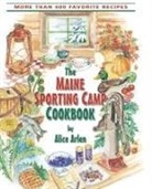 Alice Arlen, Arlen Alice - Maine Sporting Camp Cookbook