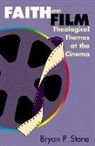 Bryan Stone, Bryan P. Stone - Faith and Film: Theological Themes at the Cinema
