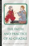 Abu Hamid Muhammad ibn Muhammad al- Ghazali, Ghazzali, William Montgomery Watt, Prof. W. Montgomery Watt, W. Montgomery Watt, William M Watt... - Faith and Practice of Al-Ghazali