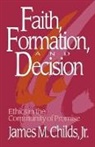 James M Childs, James M. Childs, James R. Childs, James M Childs, James M. Childs - Faith, Formation, and Decision