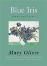 Mary Oliver - Blue Iris