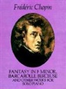 Frederic Chopin, Frédéric Chopin, Frederic (DELETE)/ Mikuli Chopin, Classical Piano Sheet Music, Carl Mikuli - Fantasy in F Minor, Barcarolle, Berceuse and Other Works for Solo Pian