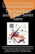 GINSBURG, Alan Ginsburg, Mirra Ginsburg - Fatal Egg' and Other Soviet Satire