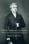 John Quinn, John F Quinn, John F. Quinn - Father Mathew's Crusade