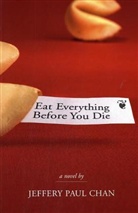 Jeffery P. Chan, Jeffery Paul Chan - Eat Everything Before You Die