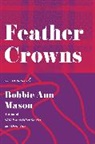 Bobbie Ann Mason - Feather Crowns