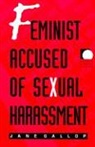 GALLOP, Jane Gallop, Jane Gallop - Feminist Accused of Sexual Harassment