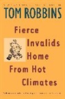 Tom Robbins - Fierce Invalids Home From Hot Climates